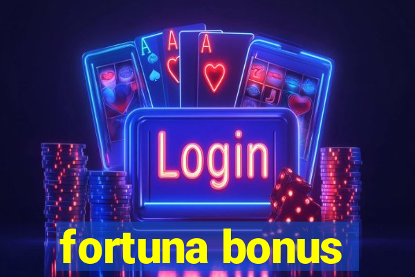 fortuna bonus