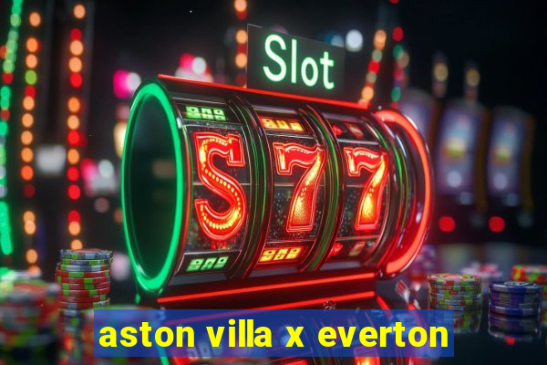 aston villa x everton