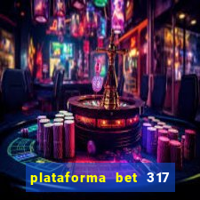 plataforma bet 317 茅 confi谩vel