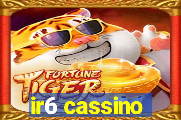 ir6 cassino