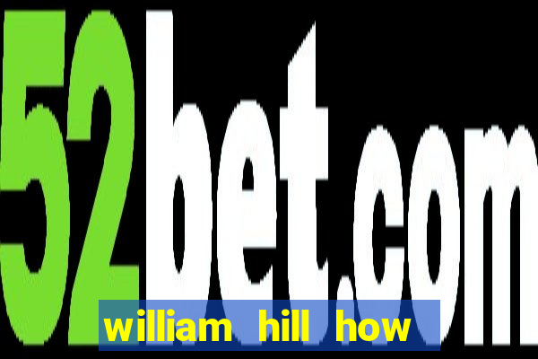 william hill how to bet