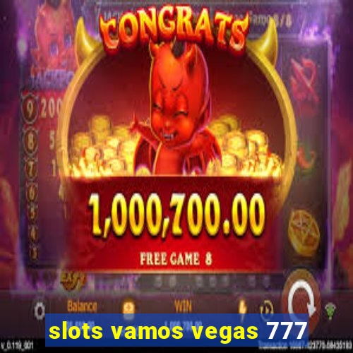 slots vamos vegas 777