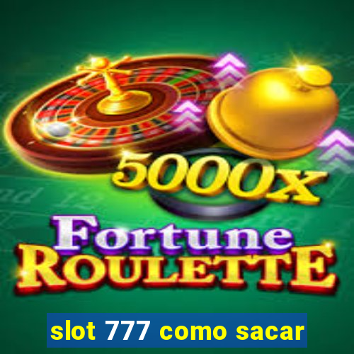 slot 777 como sacar