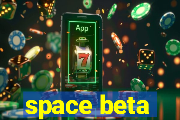 space beta