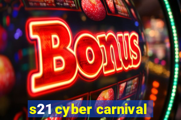 s21 cyber carnival