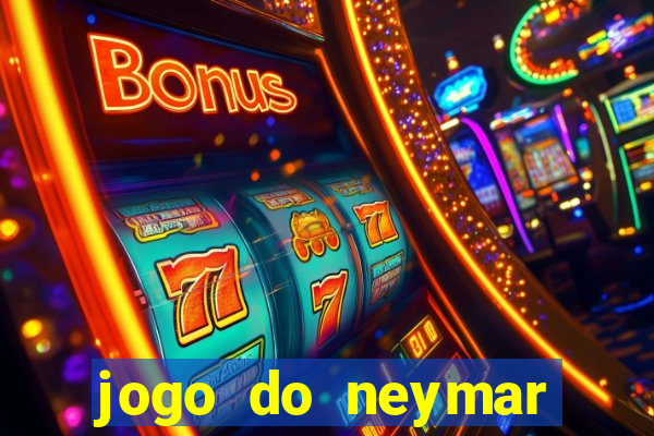 jogo do neymar ganhar dinheiro