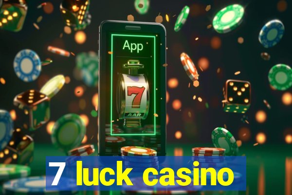 7 luck casino