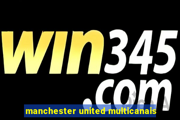 manchester united multicanais