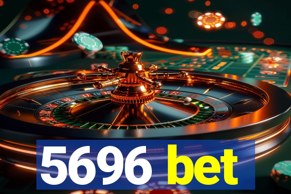 5696 bet