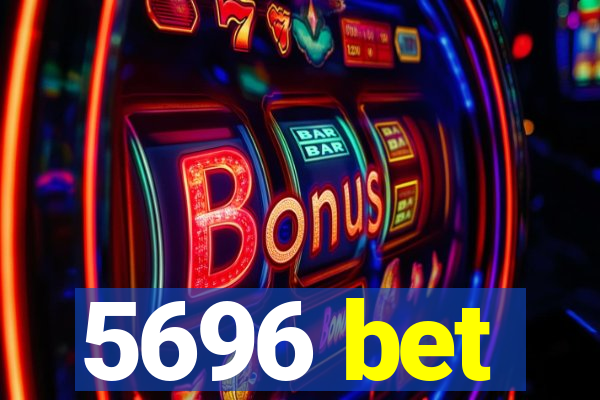 5696 bet