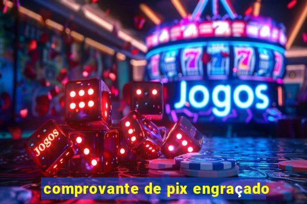 comprovante de pix engraçado