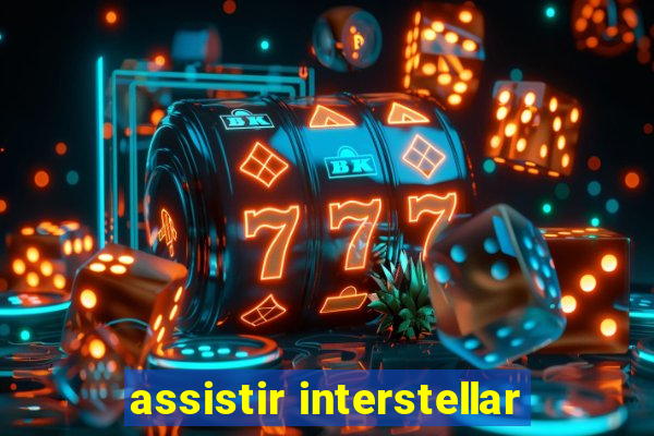 assistir interstellar