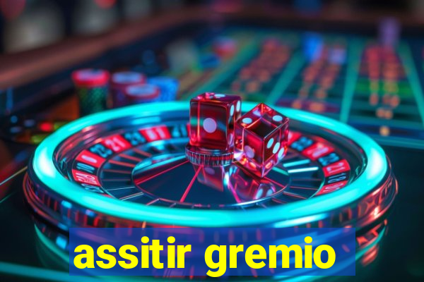 assitir gremio