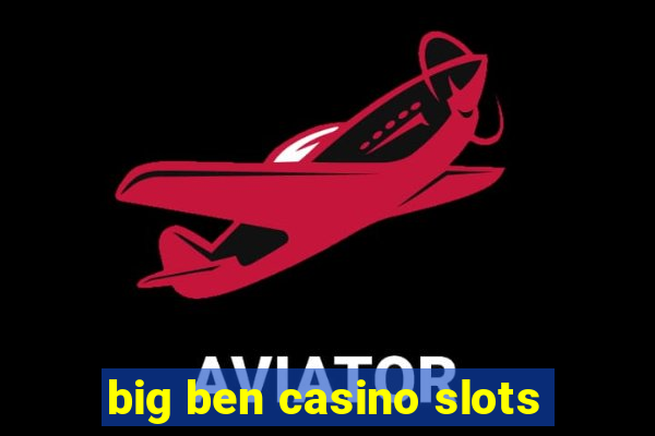 big ben casino slots