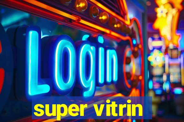 super vitrin