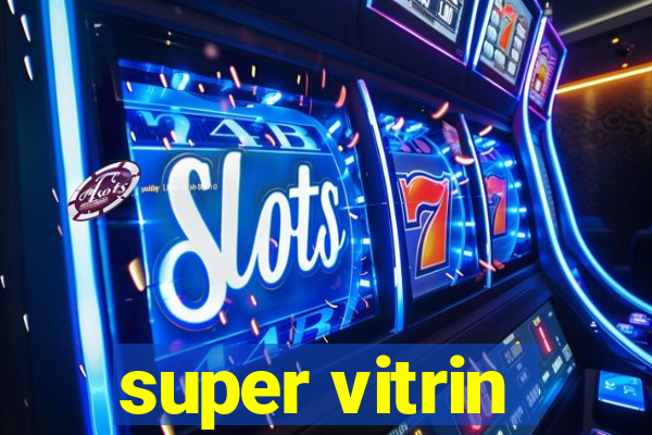 super vitrin