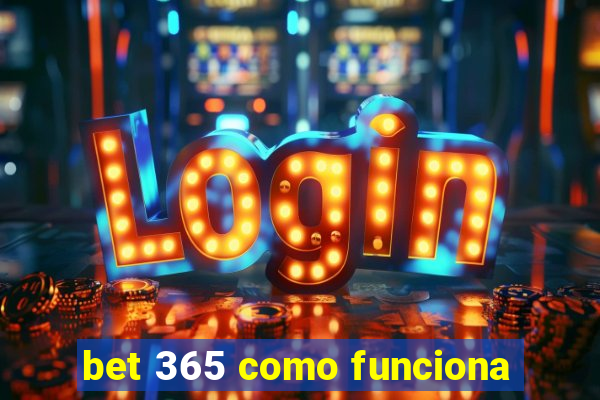 bet 365 como funciona