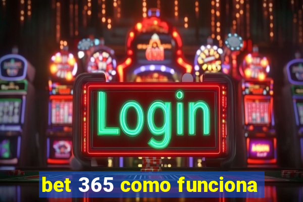 bet 365 como funciona