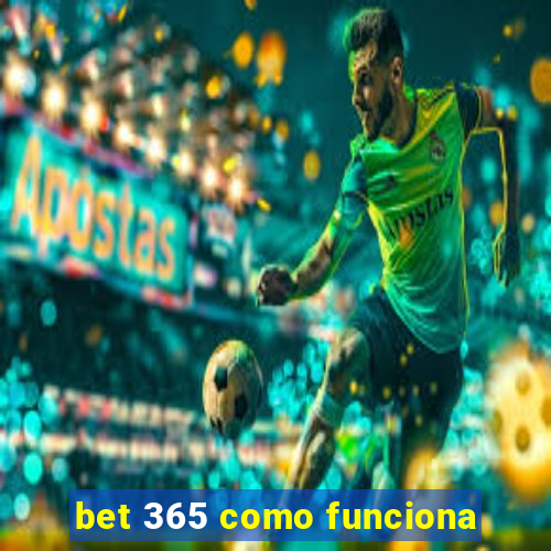 bet 365 como funciona