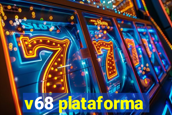 v68 plataforma