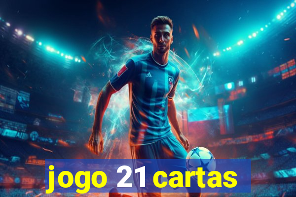 jogo 21 cartas