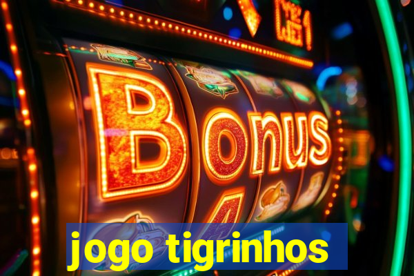 jogo tigrinhos