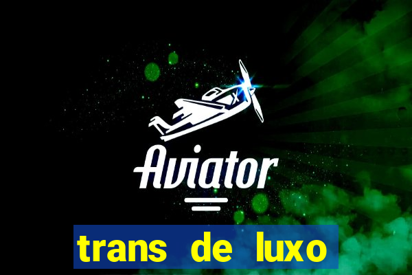 trans de luxo s茫o paulo