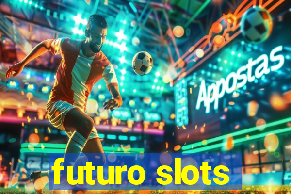 futuro slots