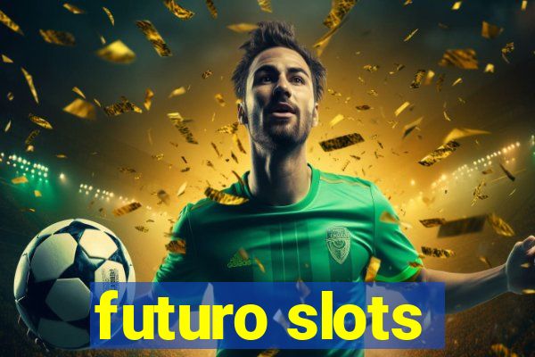 futuro slots