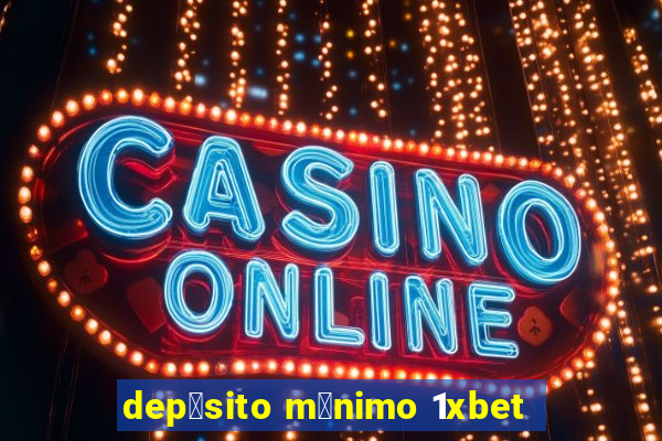 dep贸sito m铆nimo 1xbet