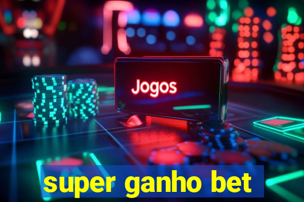 super ganho bet