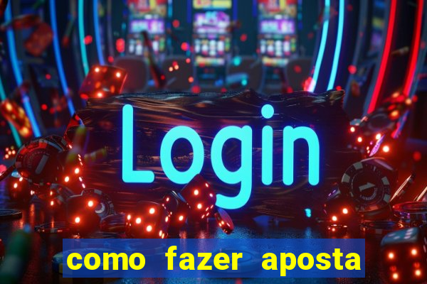 como fazer aposta de jogo