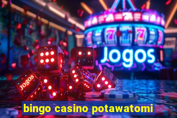 bingo casino potawatomi