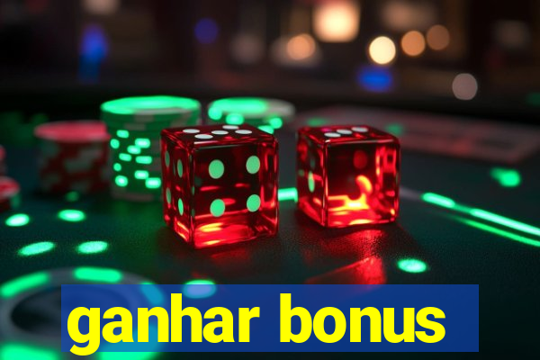 ganhar bonus