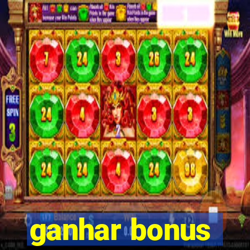 ganhar bonus