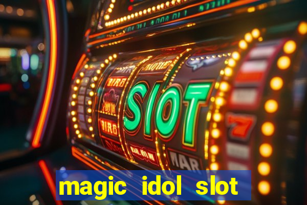 magic idol slot free play