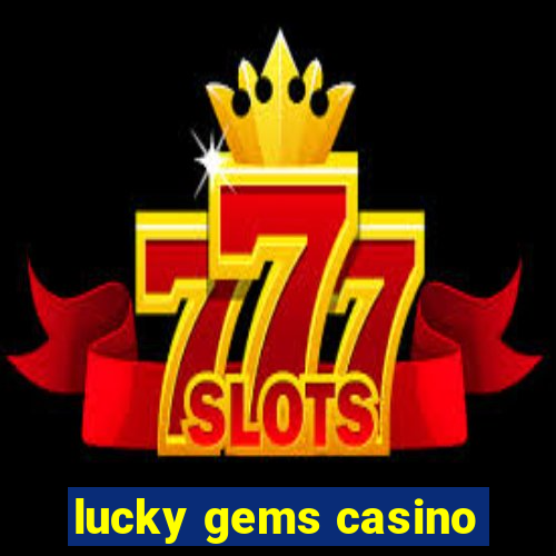 lucky gems casino