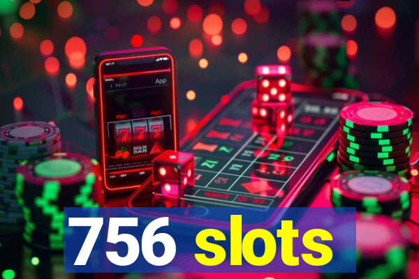 756 slots