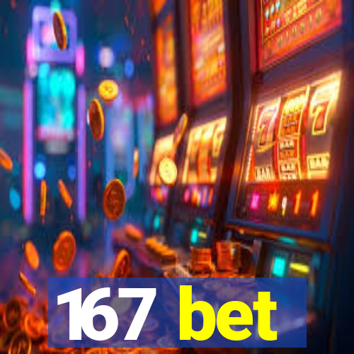 167 bet