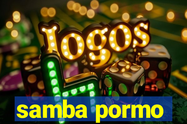 samba pormo