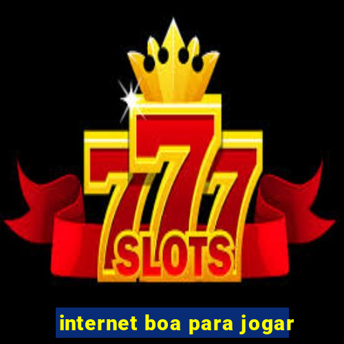 internet boa para jogar