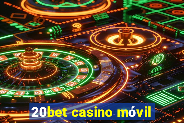 20bet casino móvil