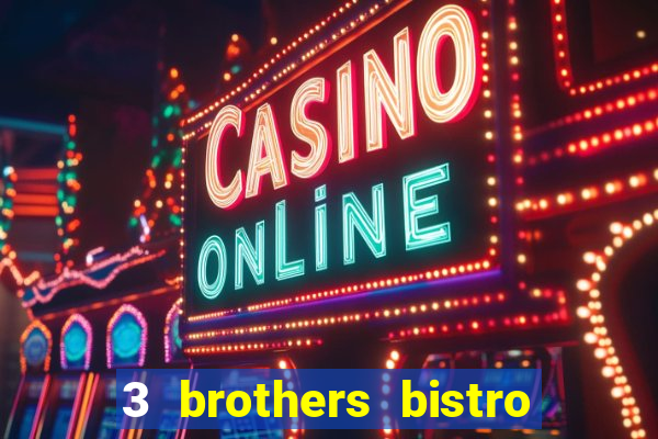 3 brothers bistro & casino menu