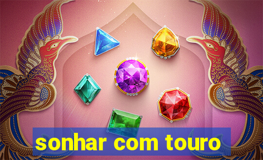 sonhar com touro