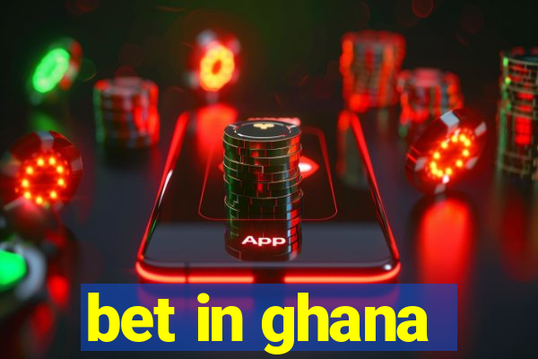 bet in ghana