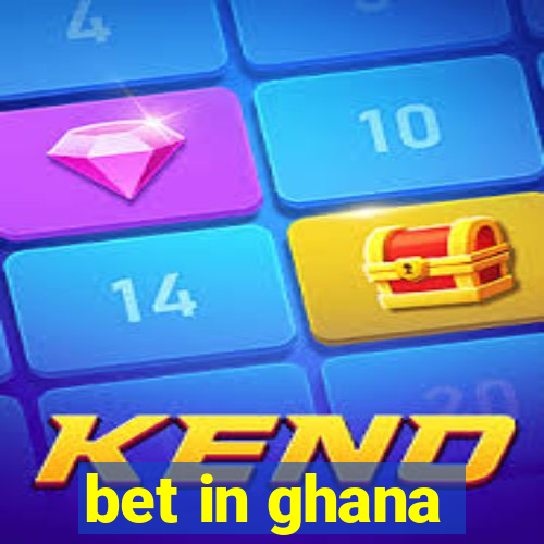 bet in ghana