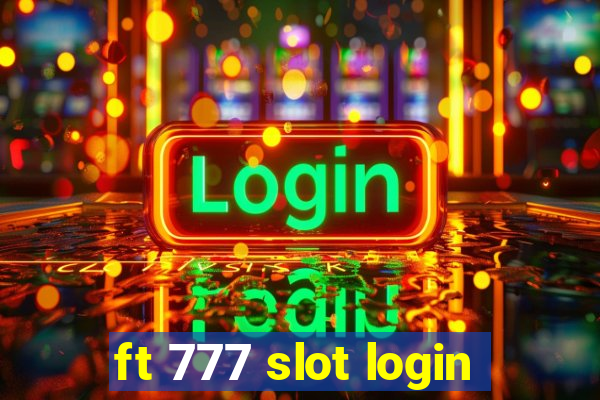 ft 777 slot login