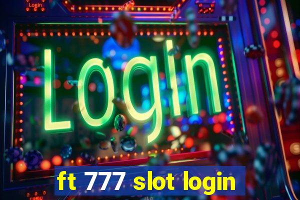 ft 777 slot login