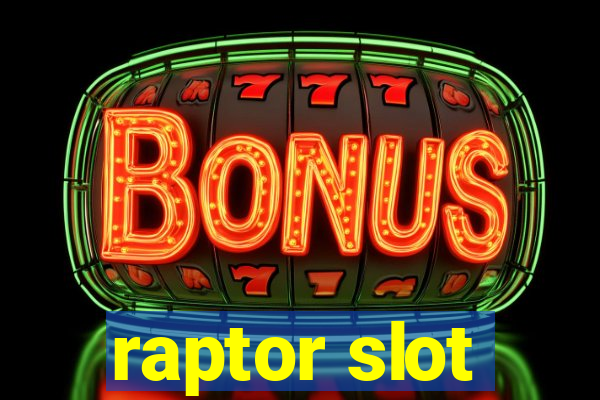 raptor slot