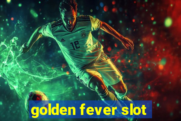 golden fever slot